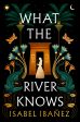 What the River Knows  Isabel Ibañez Online